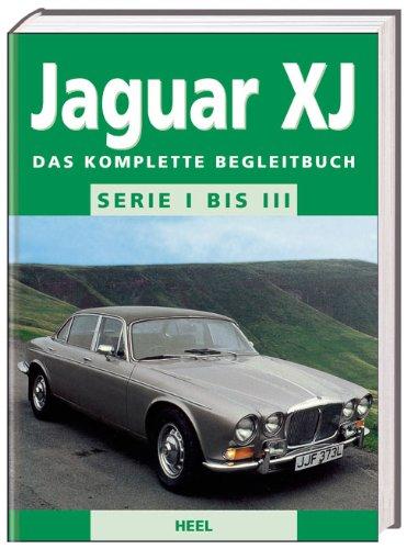 Jaguar XJ - Serie I bis III: Das komplette Begleitbuch
