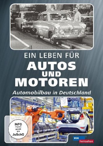 Ein Leben für Autos und Motoren - Automobilbau in Deutschland