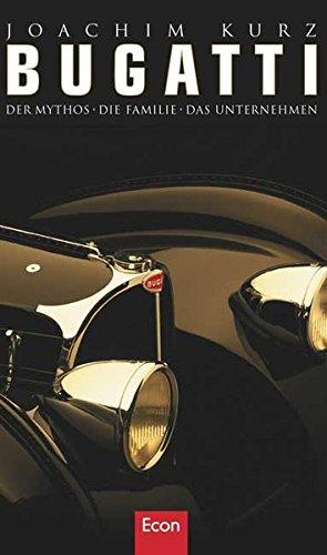Bugatti: Der Mythos - Die Familie - Das Unternehmen