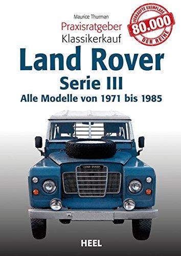 Land Rover: Alle Modelle von 1971 bis 1985 Serie III