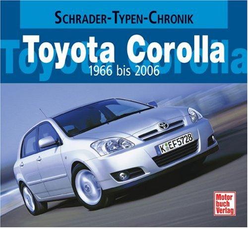 Toyota Corolla 1966 - 2006: Schrader-Typen-Chronik